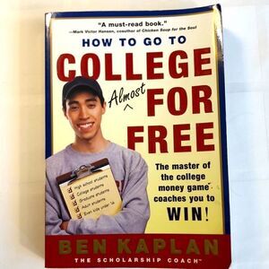 HowTo Go To College for Almost Free by Ben Kaplan